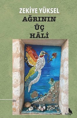 Ağrının Üç Hali – Zekiye Yüksel | Zuzu Kitap