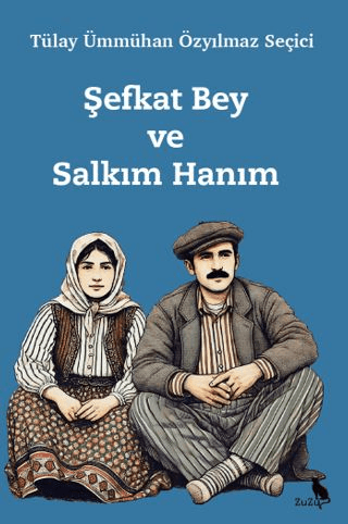 Şefkat Bey ve Salkım Hanım – Tülay Ümmühan Özyılmaz Seçici | Zuzu Kitap
