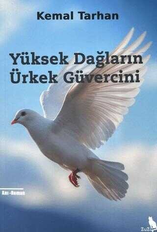Yüksek Dağların Ürkek Güvercini – Kemal Tarhan | Zuzu Kitap